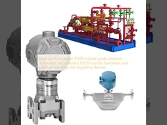 Emerson Rosemount 3152K nükleer sınıf basınç transmitteri, MicroMotion F025S Coriolis debimetresi ve basınç düşürücü ve düzenleyici cihazlar